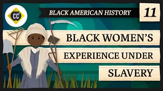 Womens Experience Under Slavery Crash Course Black American History 11 [upl. by Eatnahs996]