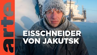 Sibirien Die Eisschneider von Jakutsk  GEO Reportage  ARTE Family [upl. by Ruhtra]