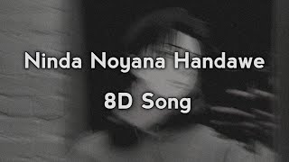 Ninda Noyana Handawe  8D Song [upl. by Messere600]