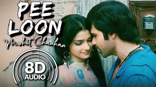 Pee Loon  8D Audio  Once Upon Time In Mumbai  Emraan Hashmi Prachi Desai  Mohit Chauhan Pritam [upl. by Llij]