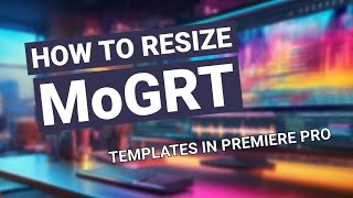 Two ways to resize Motion Graphic Template in Premiere Pro [upl. by Eirased]