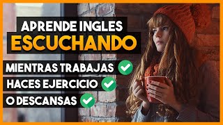 🟠 Aprende Inglés ESCUCHANDO Mientras TRABAJAS HACES EJERCICIO o DESCANSAS 😴 Mejora Tu Listening 🔊 [upl. by Guillermo902]