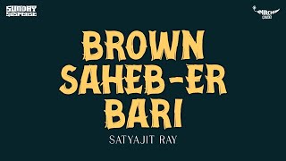 Sunday Suspense  Brown Saheber Bari  Satyajit Ray  Mirchi 983 [upl. by Schargel656]