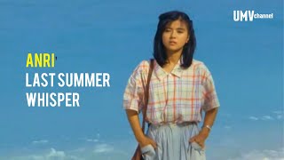 ANRI  LAST SUMMER WHISPER Unofficial Music Video With Romaji Lyrics [upl. by Ekez]