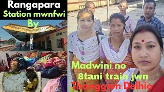 Rangapara station mwnfwiby Madwini no 8 ta ni train 🚂🚋🚃🚋 jwng thanggwn Delhio [upl. by Anelac704]