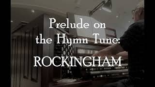 Prelude on the Hymn Tune ROCKINGHAM [upl. by Hannahs]