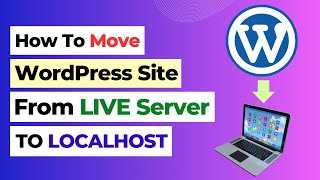 How to Move Live WordPress Site to Localhost  Migrate WordPress Website to Localhost [upl. by Oalsinatse]