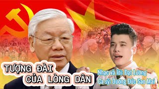 TƯỢNG ĐÀI CỦA LÒNG DÂN  CA KHÚC HAY XÚC ĐỘNG VIẾT VỀ TỔNG BÍ THƯ NGUYỄN PHÚ TRỌNG [upl. by Yrakaz]