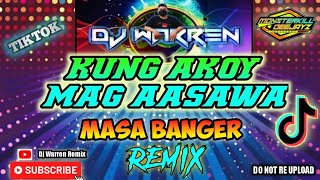 Kung Akoy Mag Aasawa  Tiktok Viral Masa Banger Remix DjWarren Original Mix [upl. by Fleming]