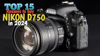 Top 15 Reasons to buy Nikon D750 in 2024 [upl. by Uticas]