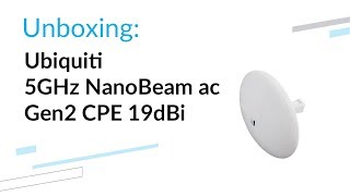 Ubiquiti 5GHz NanoBeam ac Gen2  Unboxing [upl. by Roswell993]