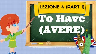 Corso di inglese 4 1 TO HAVE AVERE [upl. by Argyle]