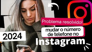 Como mudar o número de telefone no Instagram 2024 ATUALIZADO dynnesm [upl. by Oralee]