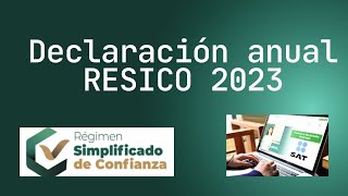 DECLARACIÓN ANUAL RESICO  ASALARIADO 2023 [upl. by Lesab]