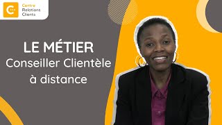 LE MÉTIER DE CONSEILLER CLIENTÈLE À DISTANCE [upl. by Fry87]