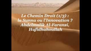 13 Le Chemin Droit  la Sunnah ou lInnovation  Abdelmalik al firançi [upl. by Solly]