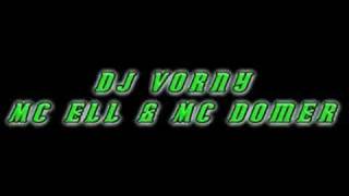 DJ Vorny Mc Ell amp Mc Domer [upl. by Sackman]