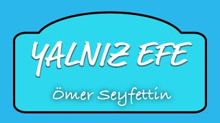 Ömer Seyfettin  Yalnız Efe  Sesli Kitap [upl. by Anemix733]