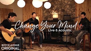 Boyce Avenue  Change Your Mind Live amp AcousticOriginal Song on Spotify amp Apple [upl. by Htebazie258]