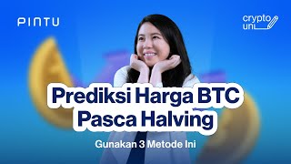 3 Cara Prediksi Harga Bitcoin setelah BTC Halving 2024  Crypto Uni Ep 61 [upl. by Lynea]