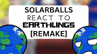 SOLARBALLS REACT TO EARTHLINGS REMAKE ★SOLARBALLS★ [upl. by Neetsirk]