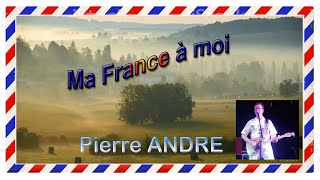 MA FRANCE A MOI  Pierre ANDRE [upl. by Pega]