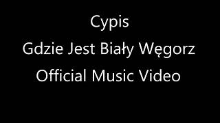 Cypis  Gdzie Jest Biały Węgorz  Official Music Video [upl. by Leanor]