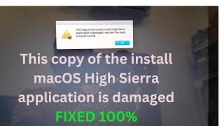 This copy of the install macOS High Sierra application is damaged FIXED 100 [upl. by Trinee]