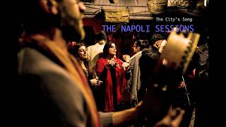 The Citys Song  The Napoli Sessions [upl. by Eelrefinnej670]