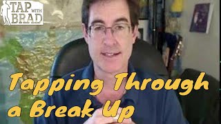 Tapping Through a Break Up  EFT with Brad Yates [upl. by Ariait]