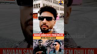 NAVAAN SANDHU Reply To PREM DHILLON [upl. by Fabria]