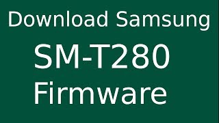 How To Download Samsung Galaxy Tab A SMT280 Stock Firmware Flash File For Update Android Device [upl. by Adiel822]