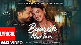 Neha Kakkar Rohanpreet Baarish Mein Tum Lyrical  Gauahar Zaid ShowkiddHarshSamay Bhushan K [upl. by Atnovart762]