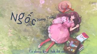 Lyrics NGỐC Hương Tràm [upl. by Ehtylb386]