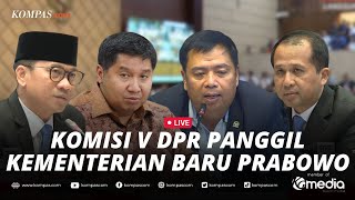 🔴LIVE  Komisi V DPR Gelar Rapat dengan Sejumlah Kementerian Baru Kabinet PrabowoGibran [upl. by Eldoria]