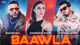 Badshah  Baawla  Uchana Amit Ft Samreen Kaur  Saga Music  Music Video  New Song 2021 [upl. by Akeme]