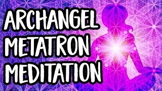 Archangel Metatron Meditation Awaken and Shine Your Highest Light [upl. by Kate]