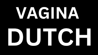 How to Pronounce quotVAGINA in Dutchquot Language how to say VAGINA in Dutch [upl. by Nilyad553]