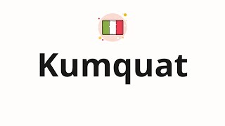 How to pronounce Kumquat [upl. by Eihs]