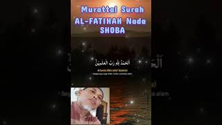 MURATTAL Surah ALFATIHAH Nada SHOBA [upl. by Aynekal]