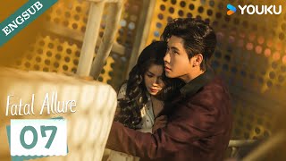 【ENG SUB】Fatal Allure💕 EP07  Hong Xiao  Dai Gaozheng  Fan Xiaodong  Tang Sijia  YOUKU [upl. by Sim929]