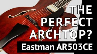 Eastman AR503CE Review  The Perfect Jazz Guitar [upl. by Isawk]