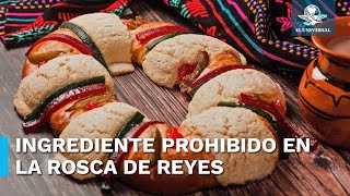 Este ingrediente de la Rosca de Reyes está prohibido ¿por qué [upl. by Viridis874]