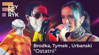 Brodka Tymek  Urbanski  quotOstatniquot  FRYDERYKI22 [upl. by Gamali]