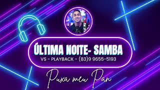 ÚLTIMA NOITE  PLAYBACK  VERSÃO SAMBA ►PAN🎧🎙️🎹♪ [upl. by Oicaroh]