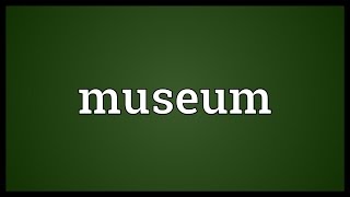 Museum Meaning [upl. by Enicar395]