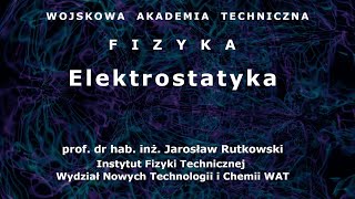 WAT  fizyka  09 Elektrostatyka [upl. by Acinna]