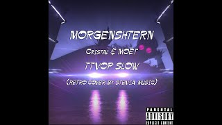 MORGENSHTERN  Cristal amp МОЁТ TTVOP SLOW tik tok retro cover by Stevia music [upl. by Yblek]