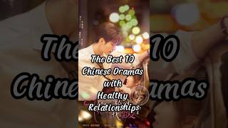 The Best 10 Chinese Dramas with Healthy Relationshipschinesedrama cdrama drama [upl. by Etnwahs]