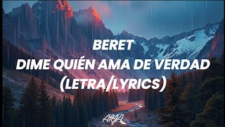 Beret  Dime quién ama de verdad Letra Lyrics [upl. by Mel]